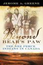Beyond Bear'S Paw: The Nez Perce Indians In Canada - Preview