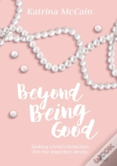 Beyond Being Good