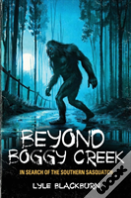 Beyond Boggy Creek