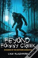 Beyond Boggy Creek