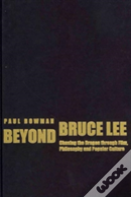 Beyond Bruce Lee