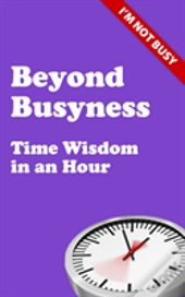 Beyond Busyness