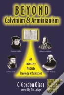 Beyond Calvinism And Arminianism