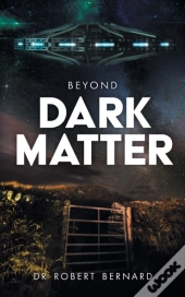 Beyond Dark Matter