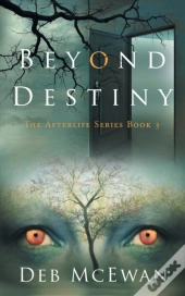 Beyond Destiny (The Afterlife Series Book 3)