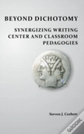 Beyond Dichotomy: Synergizing Writing Center And Classroom Pedagogies