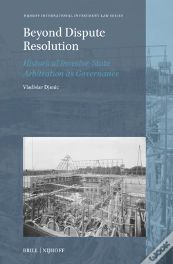 Capa do artigo Beyond Dispute Resolution: Historical Investor-State Arbitration As Governance