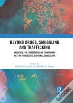 Beyond Drugs, Smuggling And Trafficking