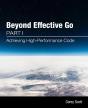 Beyond Effective Go - Preview