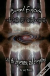 Beyond Einstein: Life, The Hyperverse, And Everything