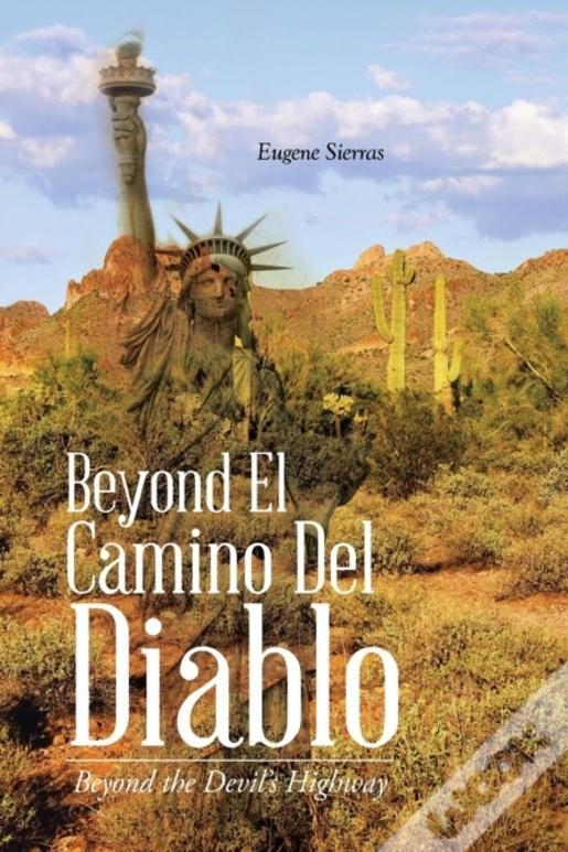 Beyond El Camino Del Diablo: Beyond The Devil'S Highway
