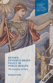 Beyond Evidence Based Policy In Public Health