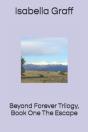Beyond Forever Trilogy, Book One The Escape - Preview