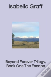 Beyond Forever Trilogy, Book One The Escape