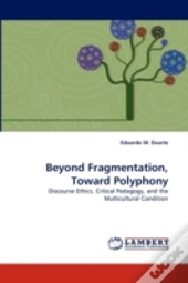 Beyond Fragmentation, Toward Polyphony