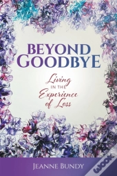 Beyond Goodbye
