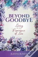 Beyond Goodbye