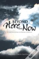 Beyond Here And Now