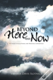 Beyond Here And Now