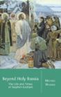 Beyond Holy Russia: The Life And Times O - Preview