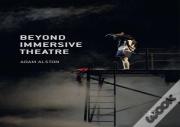 Beyond Immersive Theatre