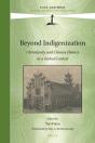 Beyond Indigenization: Christianity And Chinese History In A Global Context - Preview