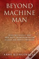 Beyond Machine Man