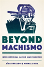 Beyond Machismo - Preview