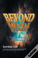 Beyond Mental Illness