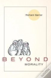 Beyond Morality  Ethics And Action