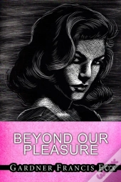 Beyond Our Pleasures