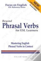 Beyond Phrasal Verbs: Mastering Phrasal Verbs In Context