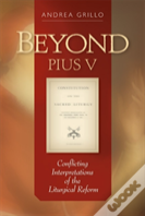 Beyond Pius V