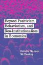 Beyond Positivism, Behaviorism, And Neoinstitutionalism In Economics - Preview