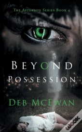 Beyond Possession (The Afterlife Series Book 4)