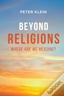Beyond Religions - Where Are We Heading