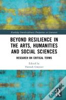 Beyond Resilience In The Arts, Humanities And Social Sciences