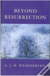 Beyond Resurrection
