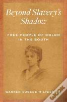 Beyond Slavery'S Shadow