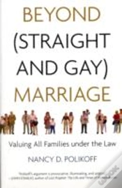 Capa do artigo Beyond (Straight And Gay) Marriage