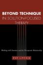Beyond Technique In Solution-Focused Therapy - Preview