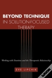 Beyond Technique In Solution-Focused Therapy