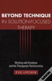 Beyond Technique In Solution-Focused Therapy