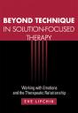 Beyond Technique In Solution-Focused Therapy - Preview