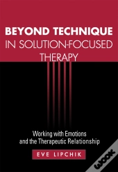 Beyond Technique In Solution-Focused Therapy