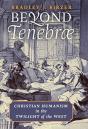 Beyond Tenebrae: Christian Humanism In T - Preview