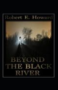 Beyond The Black River Annotated