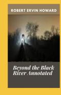 Beyond The Black River Annotated