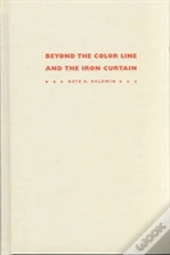 Beyond The Color Line And The Iron Curtain