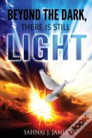 Beyond The Dark, There Is Still Light